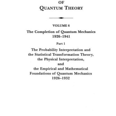 The Probability Interpretation and the Statistical Transformation Theory, the Physical Interpretation, and the Empirical and Mathematical Foundations of Quantum Mechanics 1926-1932