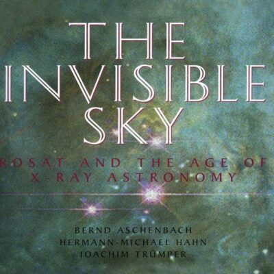 The Invisible Sky: ROSAT and the Age of X-Ray Astronomy