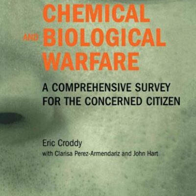 CHEMICAL AND BIOLOGICAL WARFARE: A COMPREHENSIVE SURVEY FOR THE CONCERNED CITIZEN