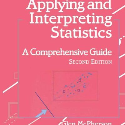 APPLYING AND INTERPRETING STATISTICS: A COMPREHENSIVE GUIDE, 2ND EDITION