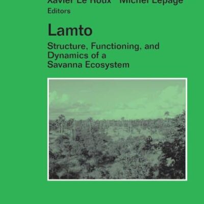 Lamto: Structure, Functioning, and Dynamics of a Savanna Ecosystem: 179 (Ecological Studies)