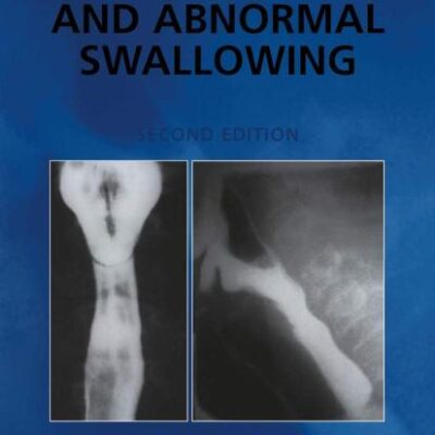 NORMAL AND ABNORMAL SWALLOWING: IMAGING IN DIAGNOSIS AND THERAPY, 2/E