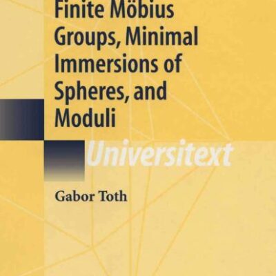 Finite Mobius Groups, Minimal Immersions of Spheres, and Moduli (Hb) (Universitext)