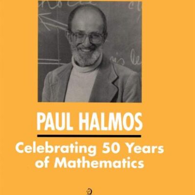 PAUL HALMOS CELEBRATING 50 YEARS OF MATHEMATICS