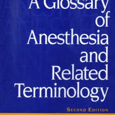 A Glossary of Anesthesia and Related Terminology (Research Notes in Neural Computing; 4)