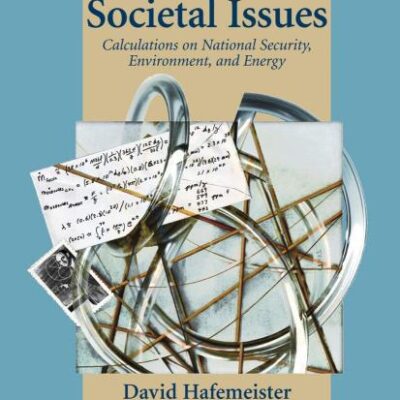 PHYSICS OF SOCIETAL ISSUES: CALCULATIONS ON NATIONAL SECURITY, ENVIRONMENT, AND ENERGY (Undergraduate Texts in Contemporary Physics)
