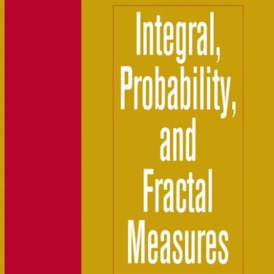 INTEGRAL, PROBABILITY, AND FRACTAL MEASURES (HB)