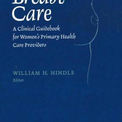 BREAST CARE: A CLINICAL GUIDEBOOK FOR WOMEN'S PRIMARY HEALTH CARE PROVIDERS (HB)