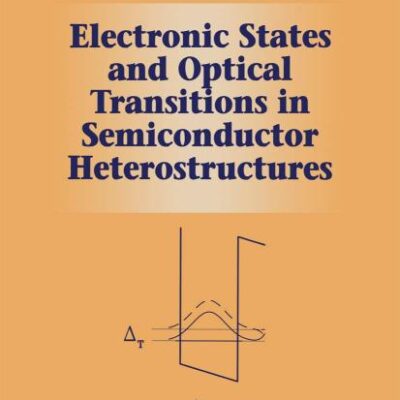 Electronic States and Optical Transitions in Semiconductor Heterostructures (Graduate Texts in Contemporary Physics)