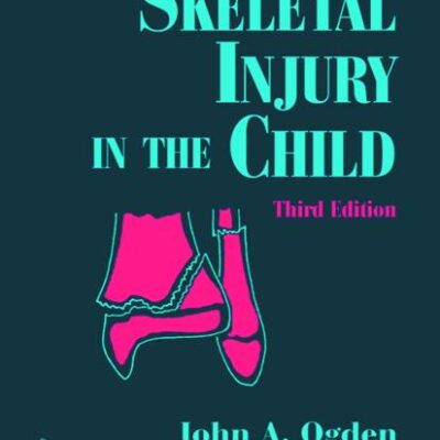 SKELETAL INJURY IN THE CHILD, 3RE EDITION