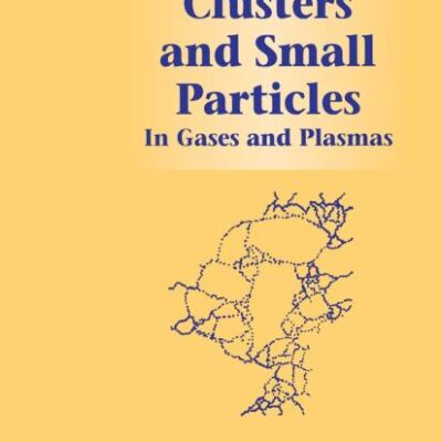 Clusters And Small Particles : In Gases And Plasmas (Hb)