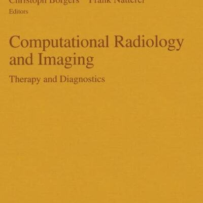 COMPUTATIONAL RADIOLOGY AND IMAGING: THERAPY AND DIAGNOSTICS (THE IMA VOLUMES IN MATHEMATICS AND ITS APPLICATIONS , VOLUME 110): v. 110
