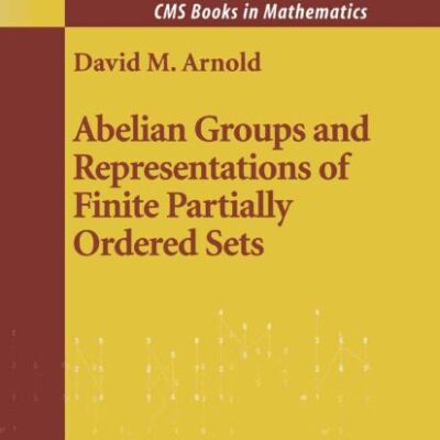 ABELIAN GROUPS AND REPRESENTATIONS OF FINITE PARTIALLY ORDERED SETS: 2 (CMS Books in Mathematics)