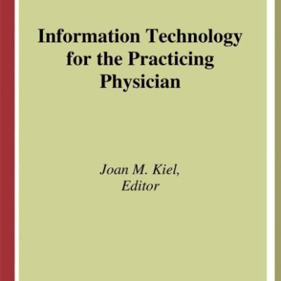 INFORMATION TECHNOLOGY FOR THE PRACTICING PHYSICIAN (HB)