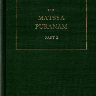 The Sacred Books of the Hindus (Vol. 17) Part 2: The Matsya Puranam