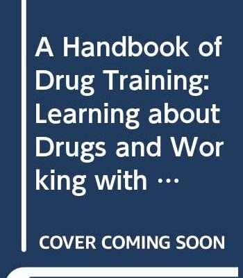 A Handbook of Drug Training -Learning about Drugs and Working with Drug Users
