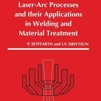 Laser-Arc Processes And Their Applications In Welding And Material Treatment (Welding and Allied Process)