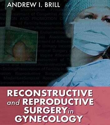 Reconstructive and Reproductive Surgery in Gynecology: Volume 1: Fundamentals, Symptoms, and Conditions