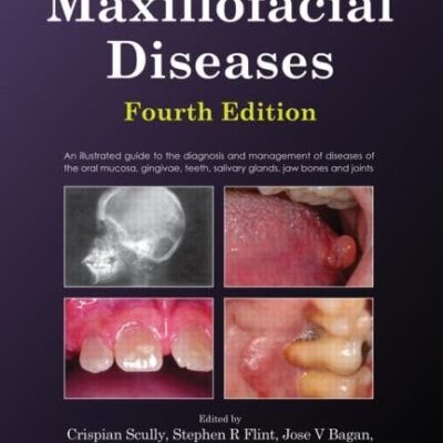 Oral And Maxillofacial Diseases 4Ed (Hb 2010) (Special Indian Edition): An Illustrated Guide to the Diagnosis and Management of Diseases of the Oral ... Teeth, Salivary Glands, Jaw Bones and Joints
