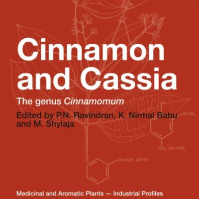 Cinnamon and Cassia: The Genus Cinnamomum: 36 (Medicinal and Aromatic Plants - Industrial Profiles)