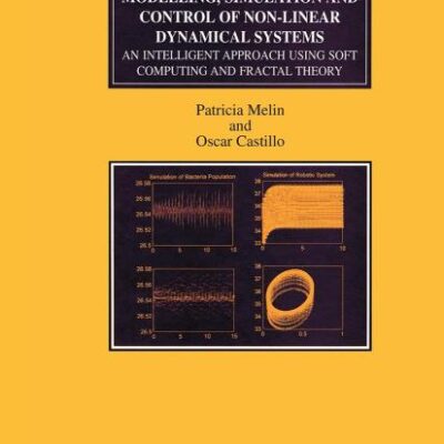 Modelling, Simulation And Control Of Non-Linear Dynamical Systems: An Intelligent Approach Using Soft Computing And Fractal Theory: 2 (Numerical Insights)