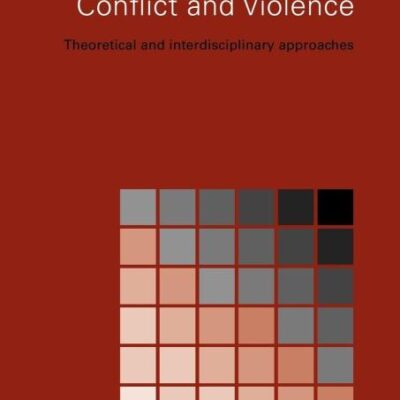 Understanding Conflict and Violence: Theoretical and Interdisciplinary Approaches