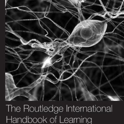 ROUTLEDGE INTERNATIONAL HANDBOOK OF LEARNING (ROUTLEDGE INTERNATIONAL HANDBOOKS)