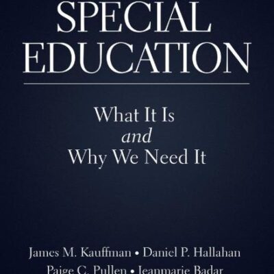 SPECIAL EDUCATION : WHAT IT IS AND WHY WE NEED IT, 2ND EDITION
