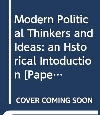 Modern Political Thinkers and Ideas: an Hstorical Intoduction