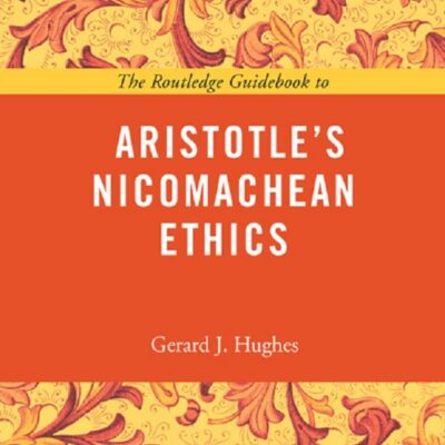 The Routledge Guidebook to Aristotle's Nicomachean Ethics (The Routledge Guides to the Great Books)