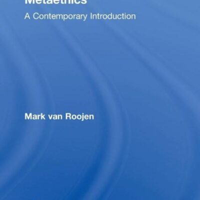 Metaethics: A Contemporary Introduction (Routledge Contemporary Introductions to Philosophy)
