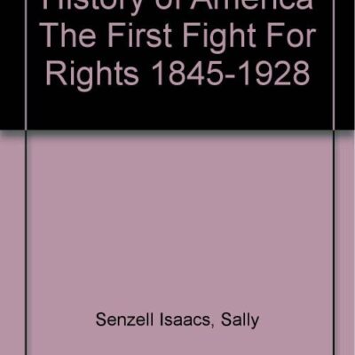 History Of America The First Fight For Rights 1845-1928
