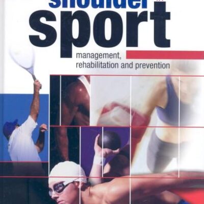 The Shoulder in Sport: Management, Rehabilitation and Prevention