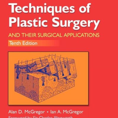 Fundamental Techniques of Plastic Surgery: And Their Surgical Applications