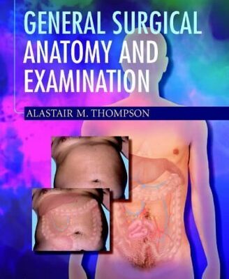 General Surgical Anatomy and Examination (Illustrated Colour Text)
