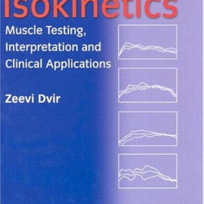 ISOKINETICS: MUSCLE TESTING, INTERPRETATION AND CLINICAL APPLICATIONS, 2E