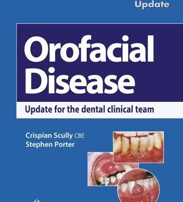 Oral Facial Disease: A Guide for the Dental Clinical Team (Dental Update)