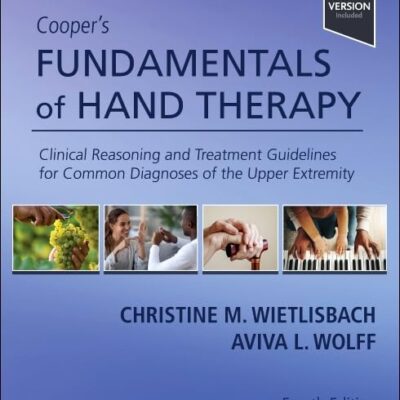 Cooper's Fundamentals of Hand Therapy: Clinical Reasoning and Treatment Guidelines for Common Diagnoses of the Upper Extremity