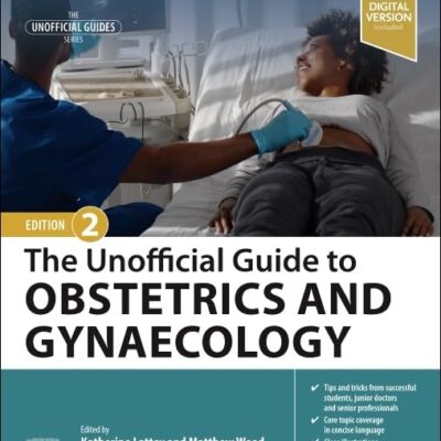 THE UNOFFICIAL GUIDE TO OBSTETRICS AND GYNAECOLOGY WITH ACCESS CODE 2ED (PB 2025)