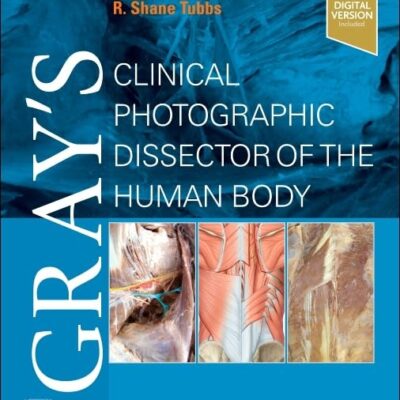 Gray's Clinical Photographic Dissector of the Human Body (Gray's Anatomy)