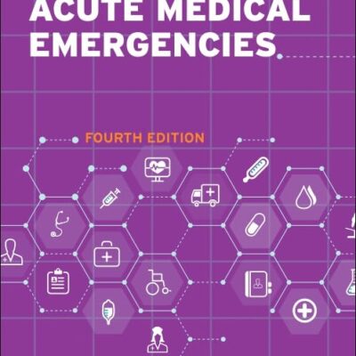 A Clinician's Survival Guide to Acute Medical Emergencies (A Nurse's Survival Guide)