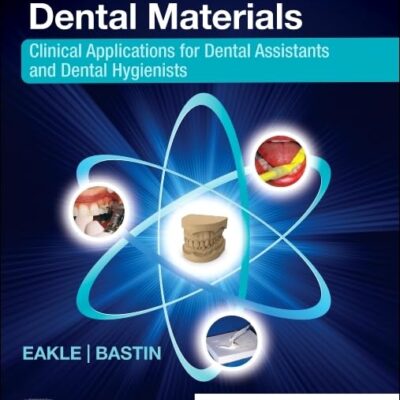Dental Materials: Clinical Applications for Dental Assistants and Dental Hygienists