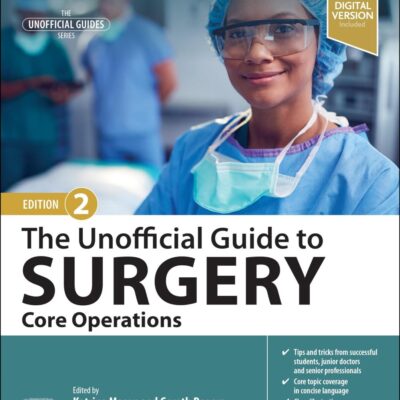 The Unofficial Guide To Surgery Core Operations With Access Code 2Ed (Pb 2024)