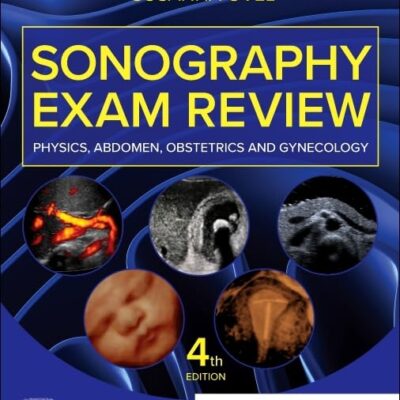 Sonography Exam Review: Physics, Abdomen, Obstetrics and Gynecology
