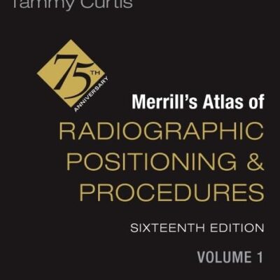 Merrill's Atlas of Radiographic Positioning and Procedures (1)