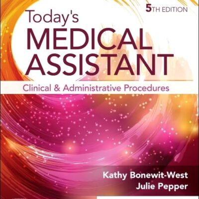 Today's Medical Assistant: Clinical and Administrative Procedures