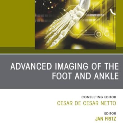 Advanced Imaging of the Foot and Ankle, An issue of Foot and Ankle Clinics of North America (Volume 28-3) (The Clinics: Orthopedics, Volume 28-3)