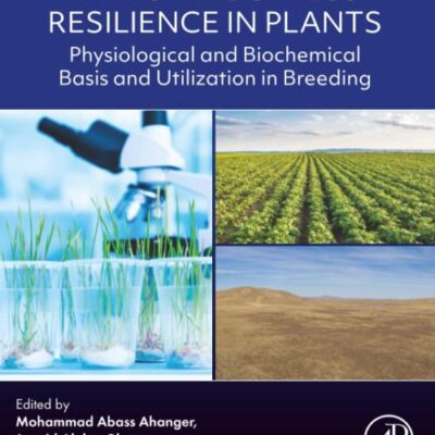 Improving Stress Resilience in Plants: Physiological and Biochemical Basis and Utilization in Breeding