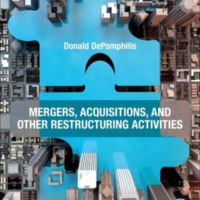 Mergers, Acquisitions, and Other Restructuring Activities: An Integrated Approach to Process, Tools, Cases, and Solutions