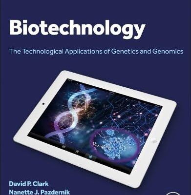 Biotechnology: The Technological Applications of Genetics and Genomics